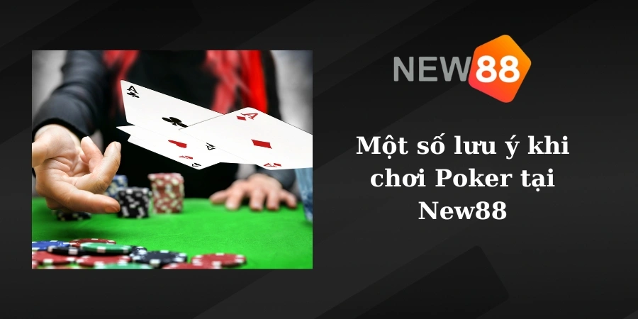 Một số lưu ý khi chơi Poker tại New88