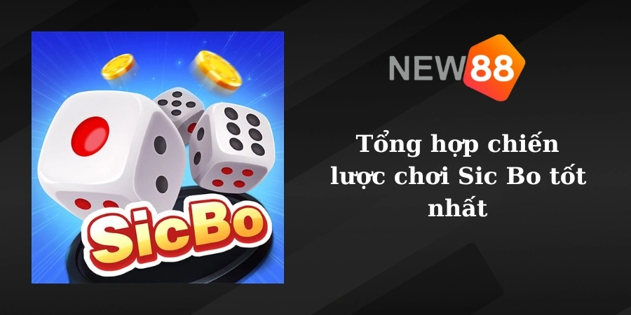 Tổng hợp chiến lược chơi Sic Bo tốt nhất